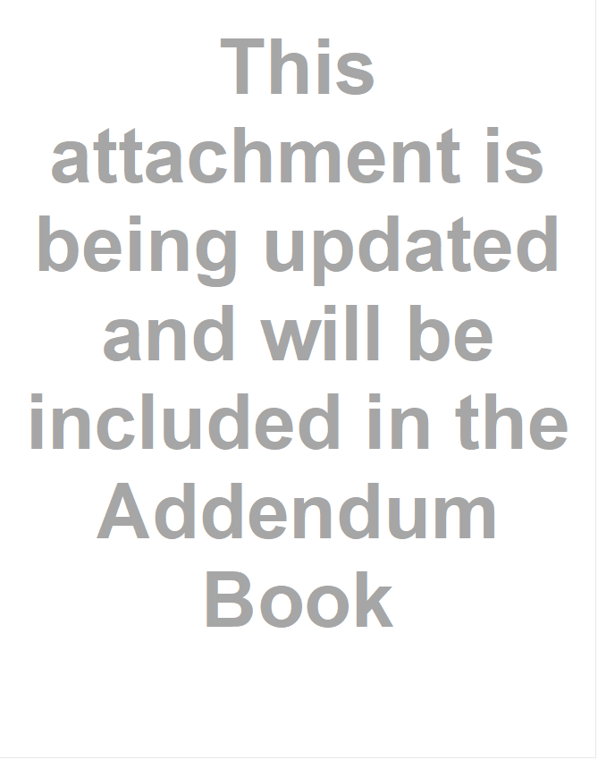This attachment is being updated and will be included in the Addendum Book 
