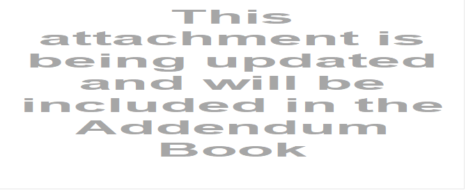 This attachment is being updated and will be included in the Addendum Book 
